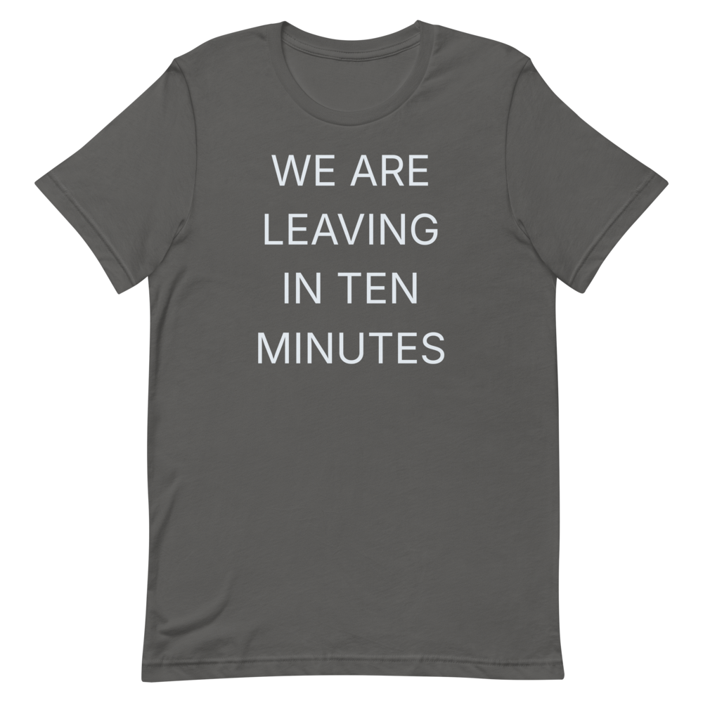 WE ARE LEAVING IN TEN MINUTES, front